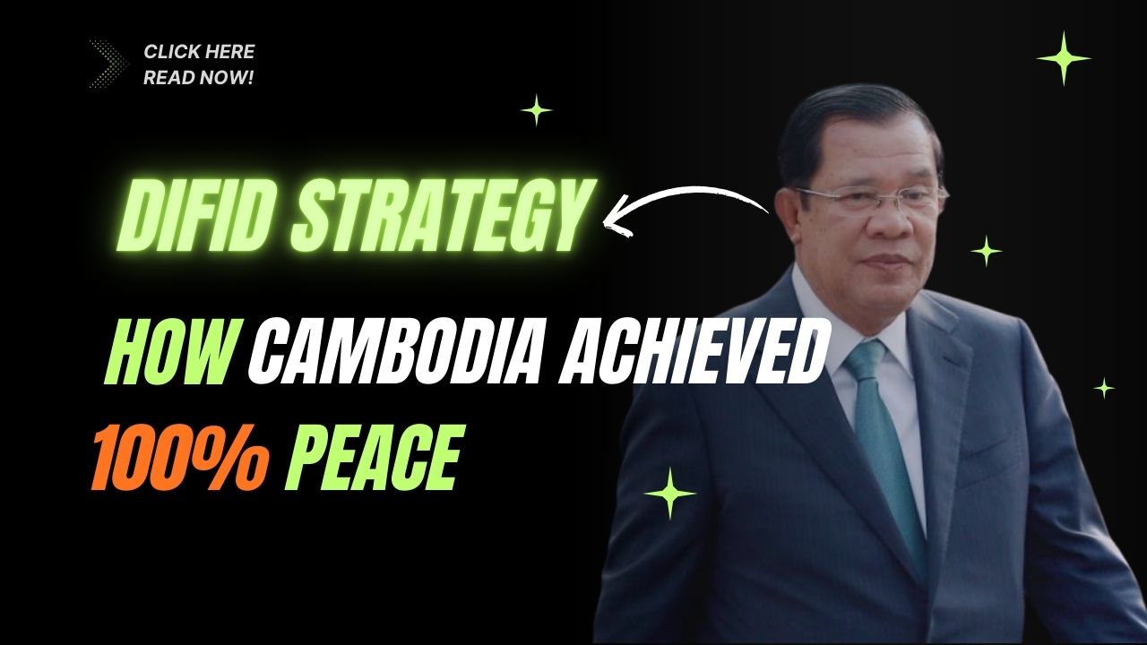 The DIFID Strategy: Decoding Cambodia’s Master Plan for Permanent Peace